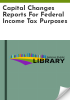 Capital_changes_reports_for_federal_income_tax_purposes